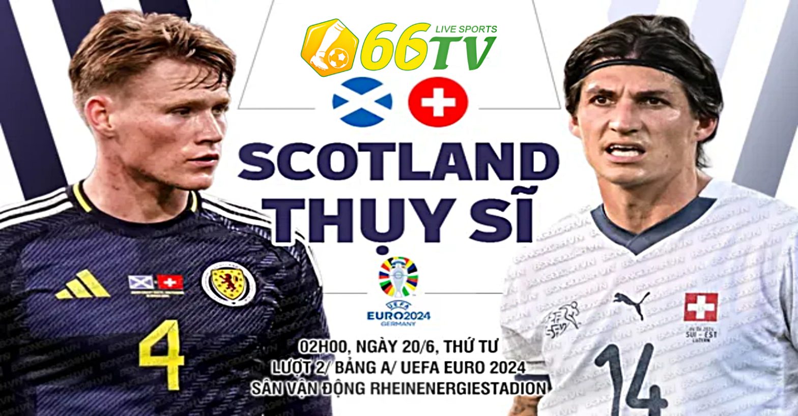 Nhận định Scotland vs Thụy Sĩ (02h00 ngày 20/6): Không dễ như tưởng tượng