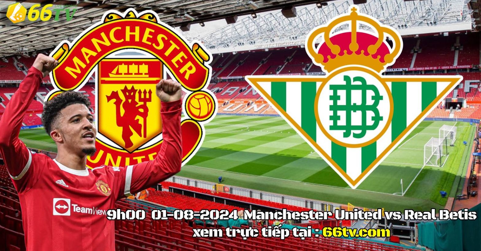 Tổng hợp trận đấu :  Manchester United vs Real Betis