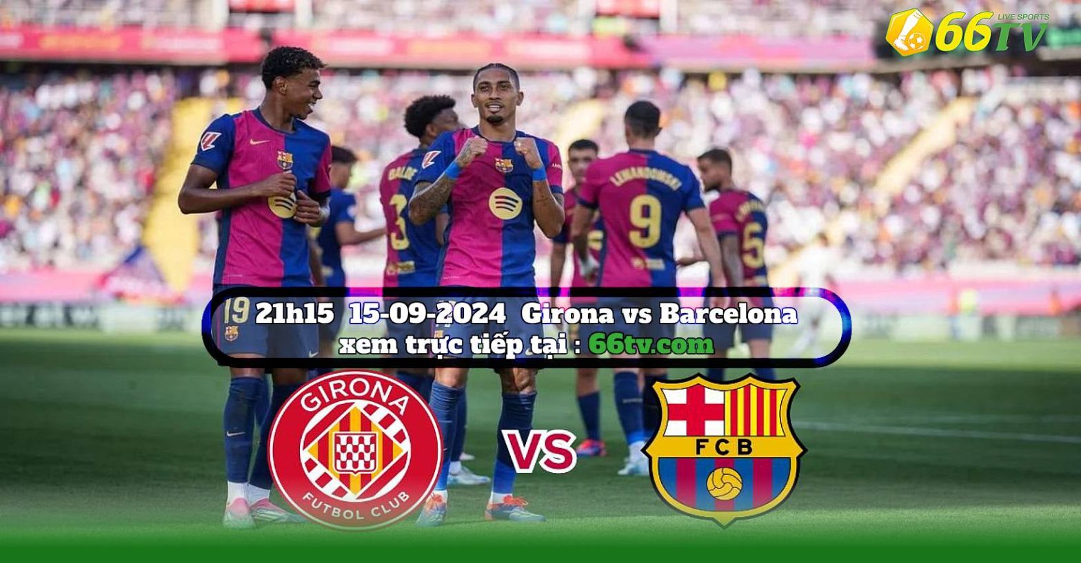 Tổng hợp trận đấu :   Girona vs Barcelona