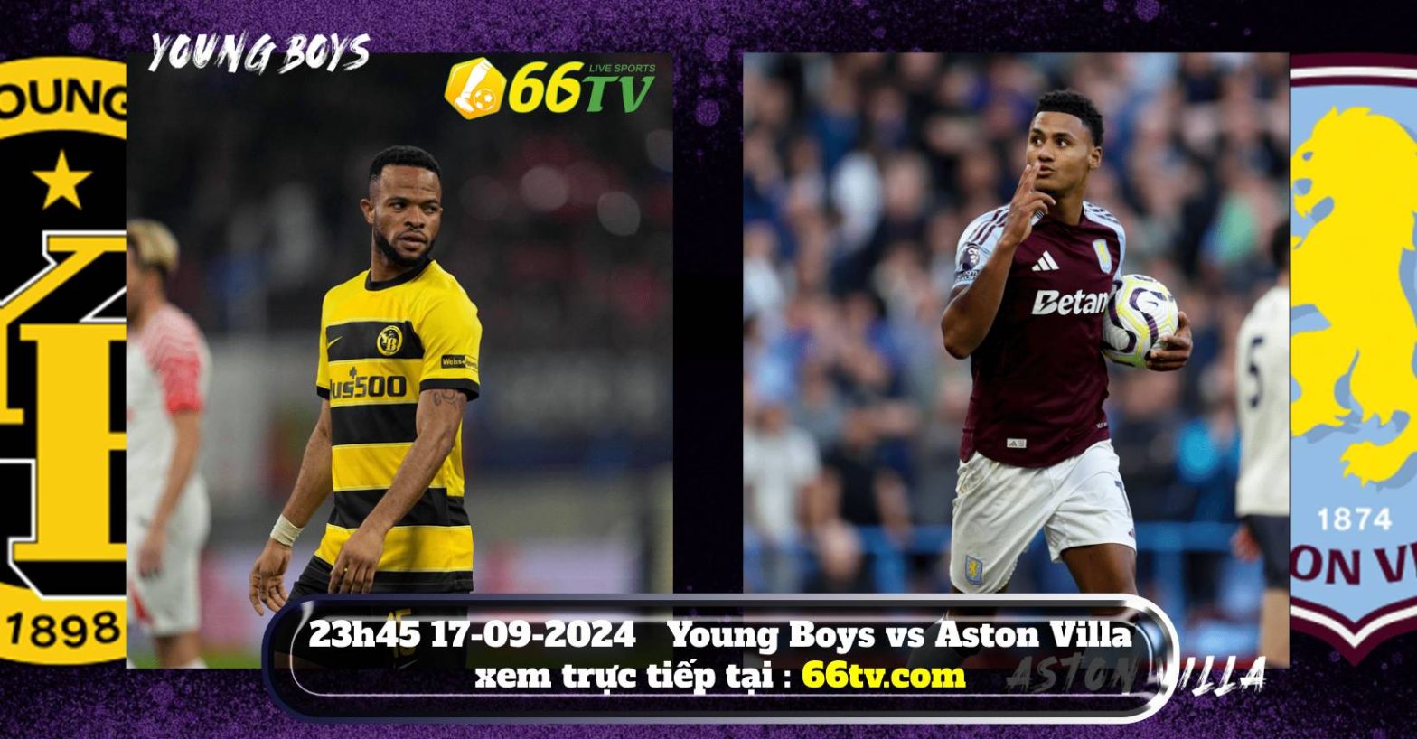 Nhận định Young Boys vs Aston Villa (23h45 ngày 17/9): Không dễ cho đội khách