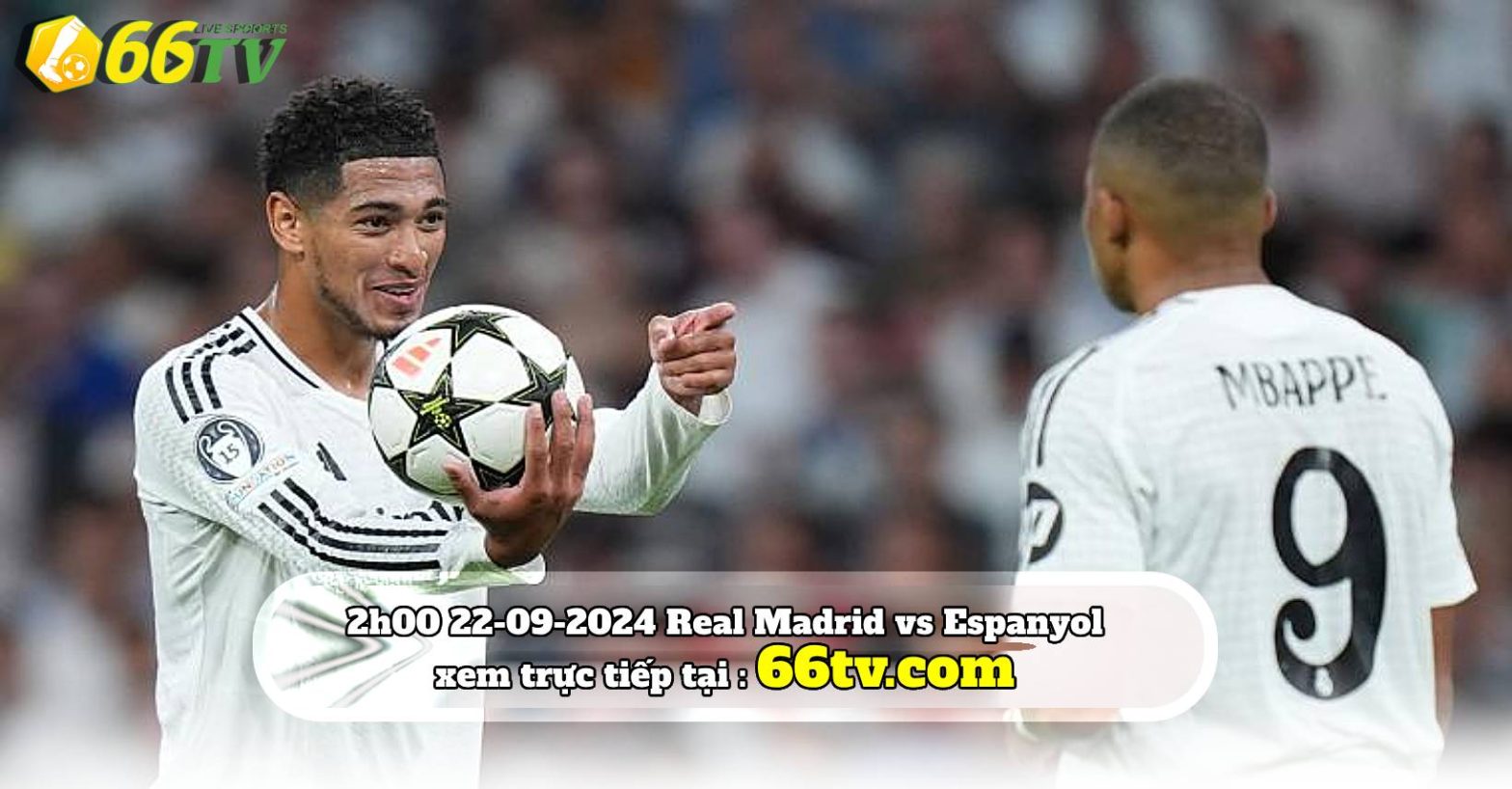 Nhận định Real Madrid vs Espanyol ：Chênh lệch mọi tuyến