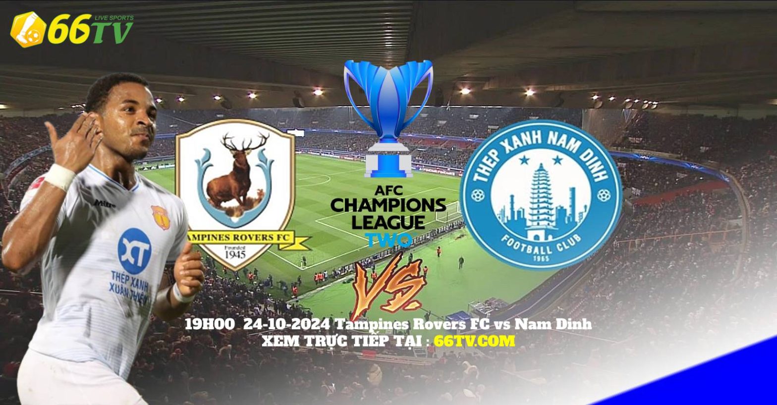 Nhận định Tampines Rovers vs Nam Định （19h00 24/10 ): Đội khách có điểm