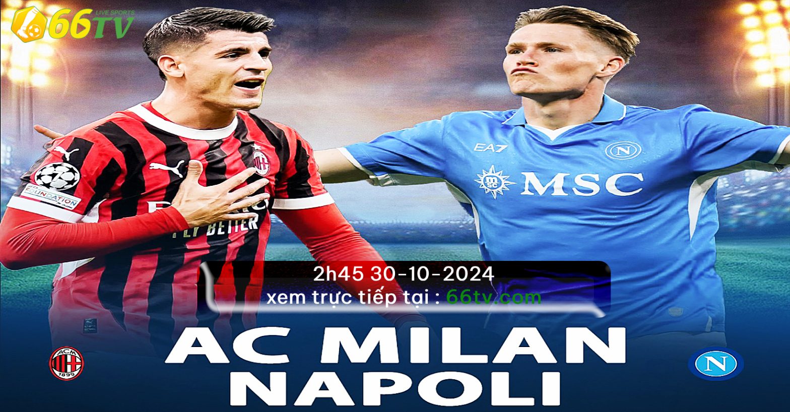 Nhận định Milan vs Napoli (02h45 30/10): San Siro chặn đứng đội khách