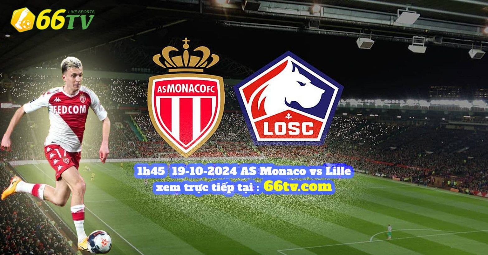 Nhận định Monaco vs Lille, 01h45 ngày 19/10: khách vẫn có điểm