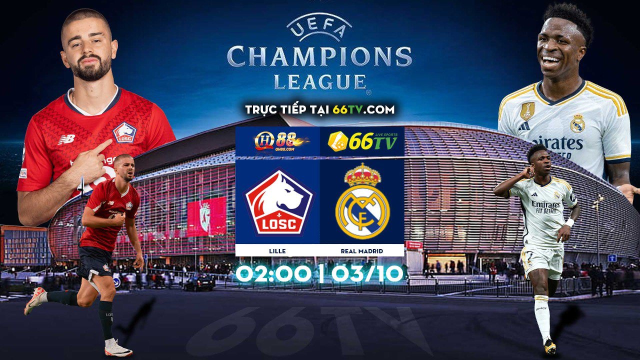 Nhận định Lille vs Real Madrid ( 02h00 3/10) : Đẳng cấp Nhà vua