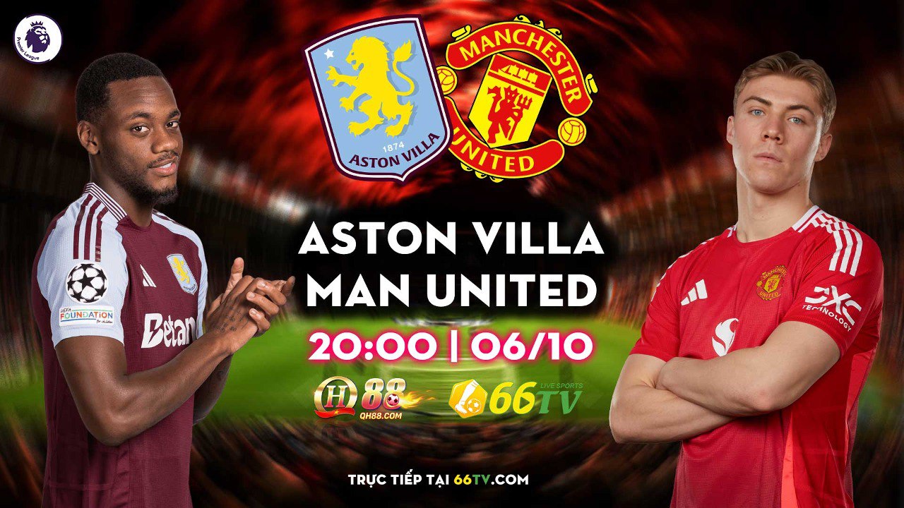 Nhận định bóng đá Aston Villa vs MU, 20h00 ngày 6/10: Quỷ đỏ lâm nguy