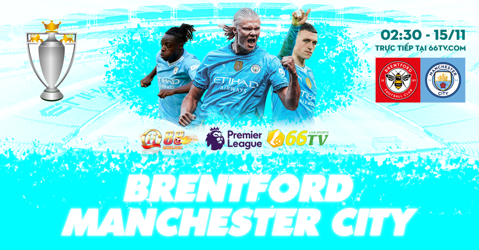 Nhận định  Brentford vs Man City ( 03h00 6/2 ) : Nối dài mạch hồi sinh